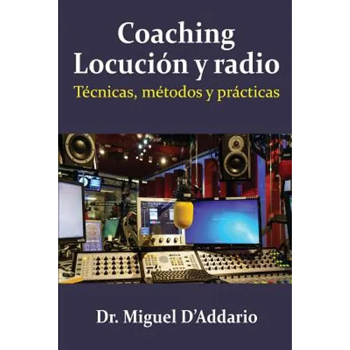 Coaching locución y radio: Técnicas, métodos y prácticas - Paperback