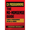 C# Programming: THE NO-NONSENSE GUIDE: Learn C# Programming Within 12 Hours! - Paperback