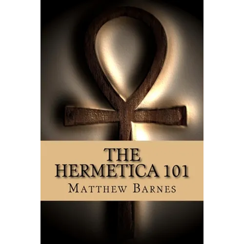 The Hermetica 101: A modern, practical guide, plain and simple - Paperback