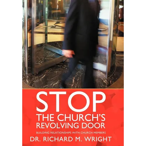 Stop the Church's Revolving Door: Building Relationships with Church Members - Hardcover