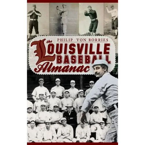 The Louisville Baseball Almanac - Hardcover