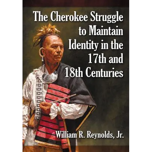The Cherokee Struggle to Maintain Identity in the 17th and 18th Centuries - Paperback
