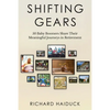 Shifting Gears: 50 Baby Boomers Share Their Meaningful Journeys in Retirement - Paperback