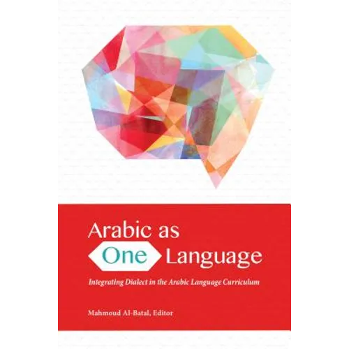 Arabic as One Language: Integrating Dialect in the Arabic Language Curriculum - Paperback