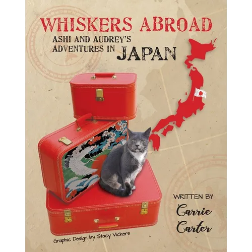 Whiskers Abroad: Ashi and Audrey's Adventures in Japan - Paperback