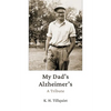 My Dad's Alzheimer's: A Tribute - Paperback