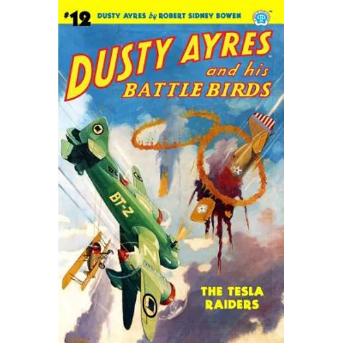 Dusty Ayres and His Battle Birds #12: The Tesla Raiders - Paperback