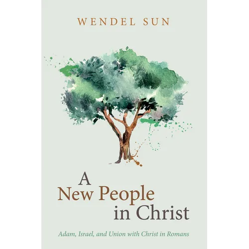 A New People in Christ: Adam, Israel, and Union with Christ in Romans - Paperback