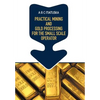Practical Mining and Gold Processing for the Small Scale Operator - Hardcover