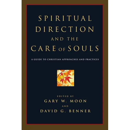 Spiritual Direction and the Care of Souls: A Guide to Christian Approaches and Practices - Paperback