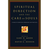 Spiritual Direction and the Care of Souls: A Guide to Christian Approaches and Practices - Paperback