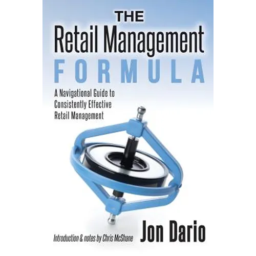 The Retail Management Formula: A Navigational Guide To Consistently Effective Retail management - Paperback