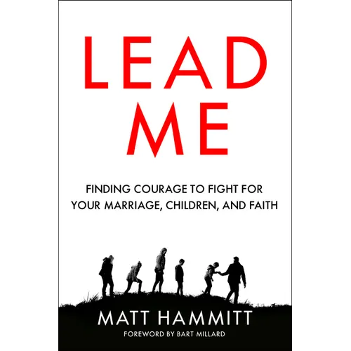 Lead Me: Finding Courage to Fight for Your Marriage, Children, and Faith - Paperback