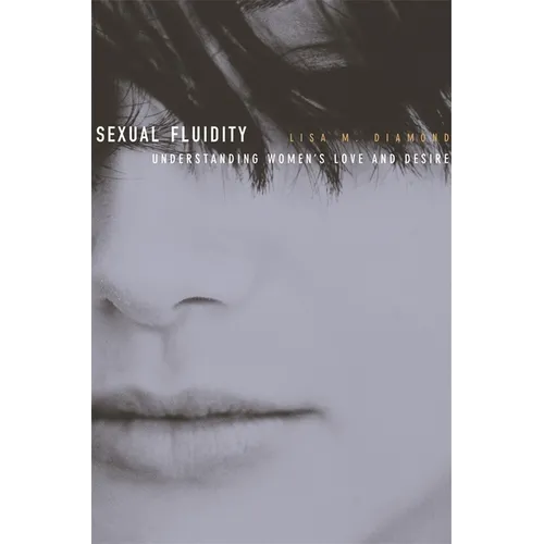Sexual Fluidity: Understanding Women's Love and Desire - Paperback