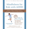 Mindfulness for Kids with ADHD: Skills to Help Children Focus, Succeed in School, and Make Friends - Paperback