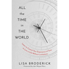 All the Time in the World: Learn to Control Your Experience of Time to Live a Life Without Limitations - Hardcover