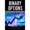 Binary Options Advanced: Powerful Advanced Guide To Dominate Binary Options - Paperback