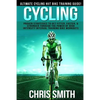Cycling - Chris Smith: Ultimate Cycling HIIT Bike Training Guide! Proven Strategies To Get Fitter, Faster, & Stronger Through The Power Of Hi - Paperback