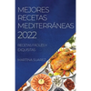 Mejores Recetas Mediterráneas 2022: Recetas Fáciles Y Exquisitas - Paperback
