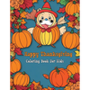 Happy Thanksgiving Coloring Book for Kids: Fun and Festive Turkey, Pumpkin, and Autumn Coloring Pages - Paperback