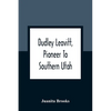 Dudley Leavitt, Pioneer To Southern Utah - Paperback