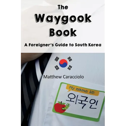 The Waygook Book: A Foreigner's Guide to South Korea - Paperback