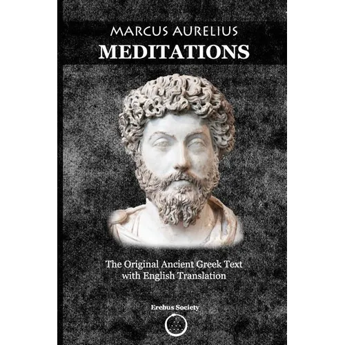 Marcus Aurelius Meditations: The Original Ancient Greek Text with English Translation - Paperback