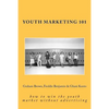 Youth Marketing 101: how to win the youth market without advertising - Paperback