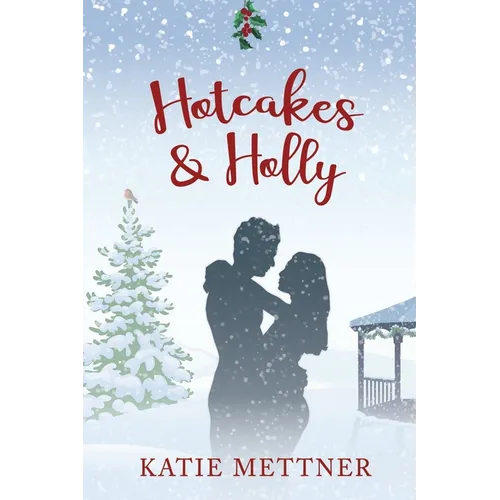 Hotcakes and Holly: A Small Town Michigan Christmas Romance - Paperback