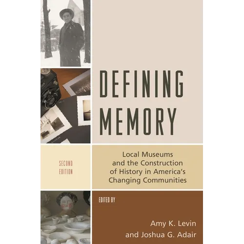Defining Memory: Local Museums and the Construction of History in America's Changing Communities - Paperback