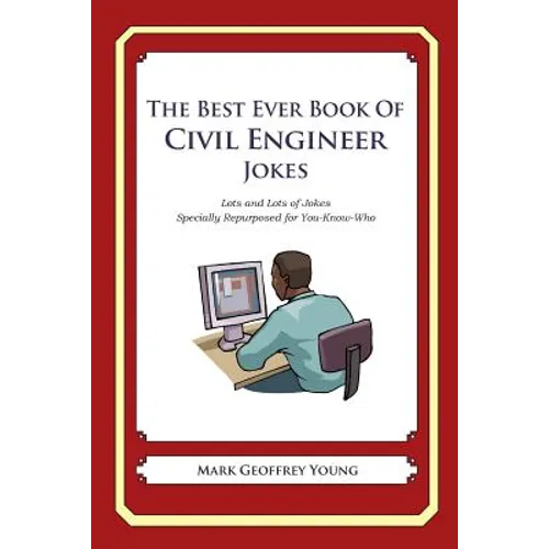 The Best Ever Book of Civil Engineer Jokes: Lots and Lots of Jokes Specially Repurposed for You-Know-Who - Paperback