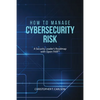 How to Manage Cybersecurity Risk: A Security Leader's Roadmap with Open FAIR - Paperback