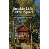 Bunkie Life, Extra Space: Create a Beautiful Space for More Time and Connection with Your Family - Hardcover