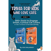 Trivia For Kids Who Love Cats, 2-in-1: 300+ Facts to Engage Smart, Curious Cat Lovers & Trade "I'm Bored" for Fun and Learning An Animal Educational G - Paperback