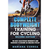 COMPLETE BODYWEIGHT TRAINING For CYCLING SECOND EDITION: THE BEST CALISTHENIC WORKOUTS AND EXERCISES To BECOME AN AMAZING CYCLIST - Paperback