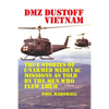 DMZ DUSTOFF Vietnam: True Stories Of Unarmed Medevac Missions As Told By The Men Who Flew Them - Paperback