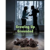 Growing Up Grounded: Learning to cope with a parent who suffers from a mental illness - An art based workbook - Paperback