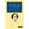 The Love-Life of Dr Kane: Containing the Correspondence, and a History of the Acquaintance, Engagement, and Secret Marriage Between Elisha K. Ka - Paperback