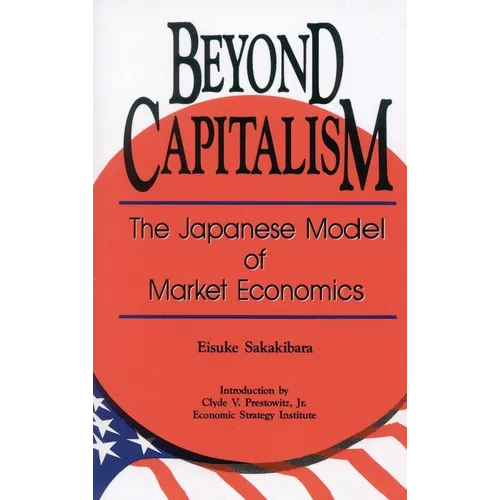 Beyond Capitalism: The Japanese Model of Market Economics - Paperback