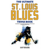 The Ultimate Saint Louis Blues Trivia Book: A Collection of Amazing Trivia Quizzes and Fun Facts for Die-Hard Blues Fans! - Paperback