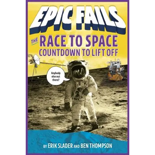 The Race to Space: Countdown to Liftoff (Epic Fails #2) - Paperback