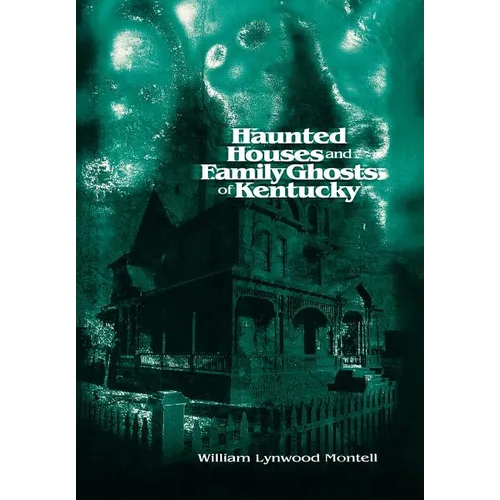 Haunted Houses and Family Ghosts of Kentucky - Hardcover