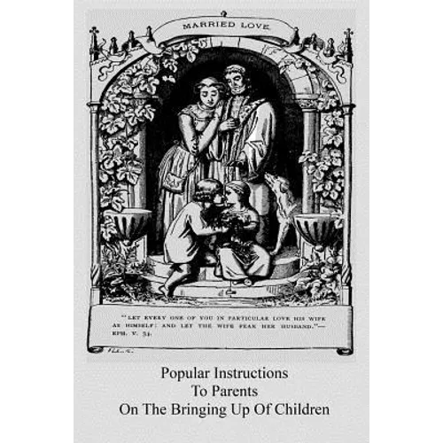 Popular Instructions To Parents On The Bringing Up Of Children - Paperback