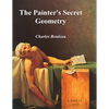 The Painter's Secret Geometry: A Study of Composition in Art - Paperback