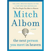 The Next Person You Meet in Heaven: The Sequel to the Five People You Meet in Heaven - Hardcover
