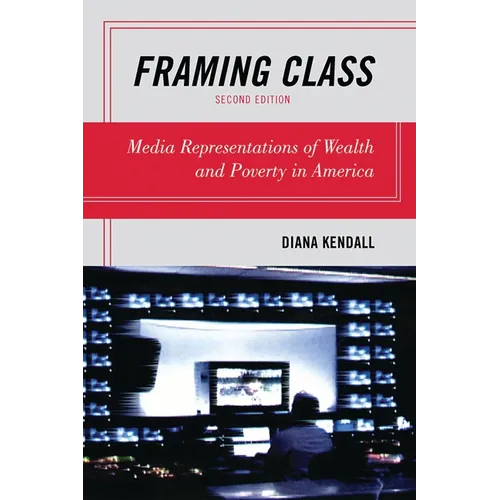 Framing Class: Media Representations of Wealth and Poverty in America - Paperback