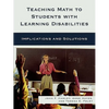 Teaching Math to Students with Learning Disabilities: Implications and Solutions - Paperback