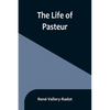 The life of Pasteur - Paperback