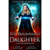 The Triumphant Daughter: Unstoppable Liv Beaufont Book 4 - Paperback