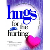 Hugs for the Hurting: Stories, Sayings, and Scriptures to Encourage and - Paperback